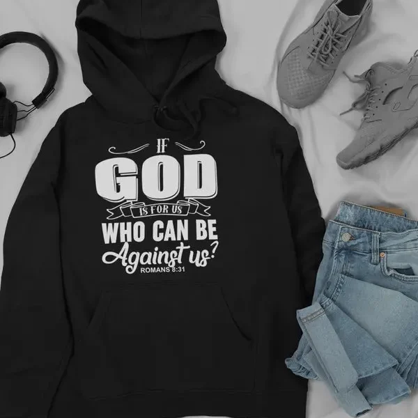 If God Is For Us Who Can Be Hoodie